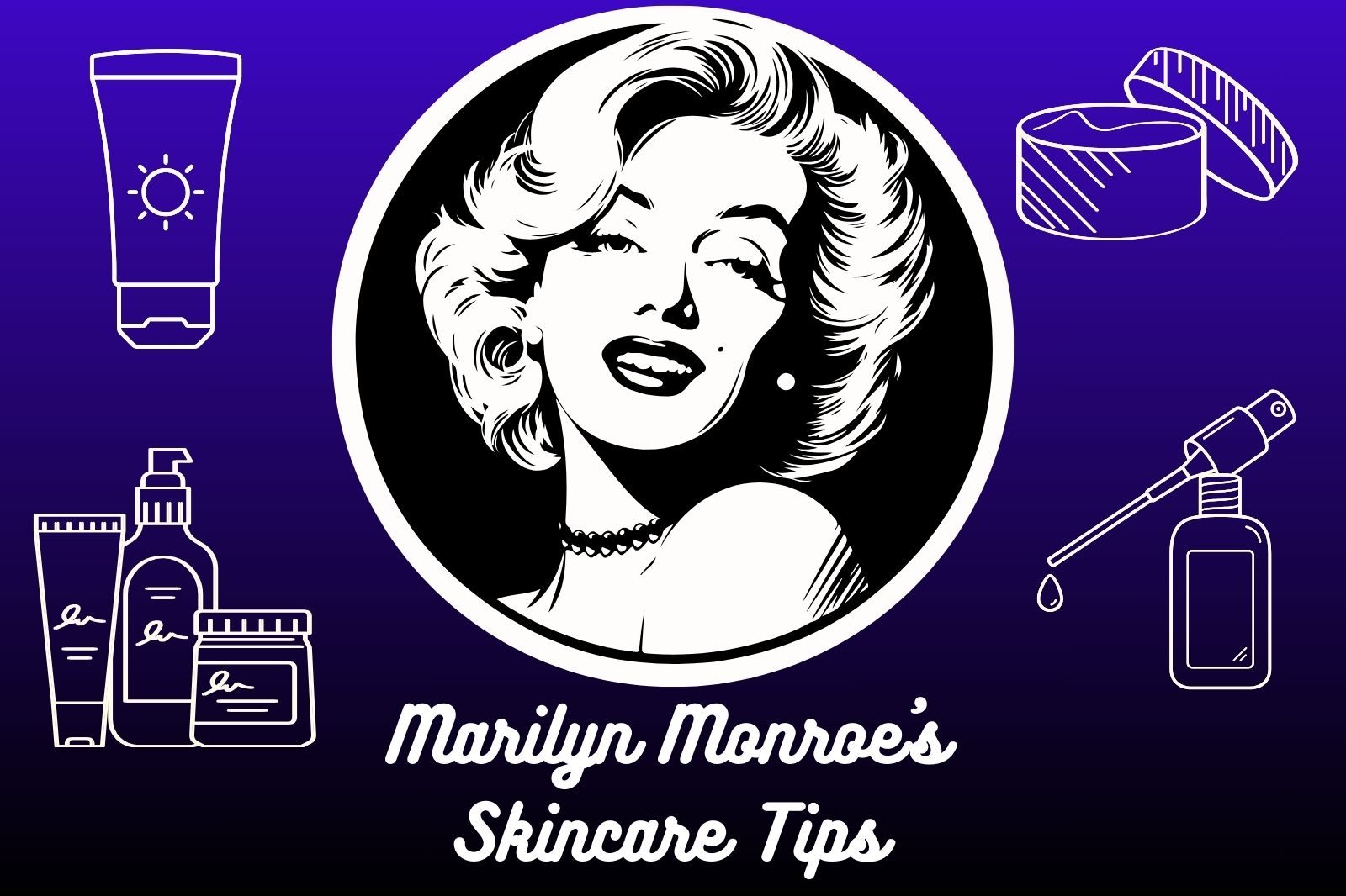 Marilyn Monroe's skincare tips